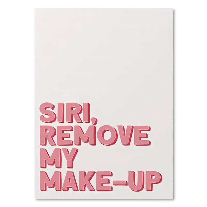 DecorBites™ pink 3d lettering quote art poster on white background reads siri remove my makeup for wall decor