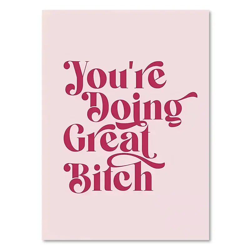 Pink rectangular decorbites™ quote art poster with bold maroon cursive text saying youre doing great bitch